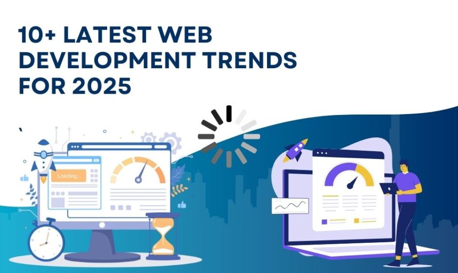 10+ Latest Web Development Trends for 2025