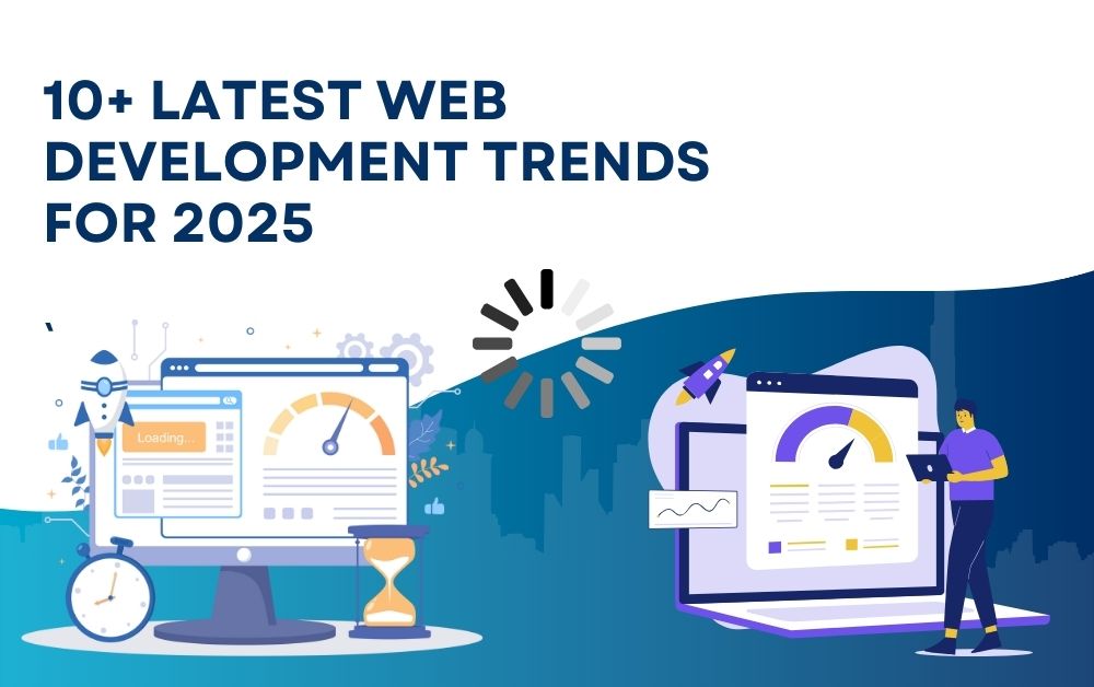 10+ Latest Web Development Trends for 2025