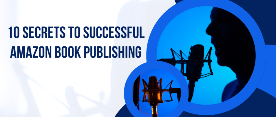 10 Secrets to Successful Amazon Book Publishing