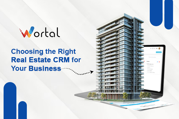 Choosing the Right Real Estate CRM for Your Business