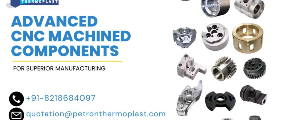 Advanced CNC Machined Components for Superior Manufacturing