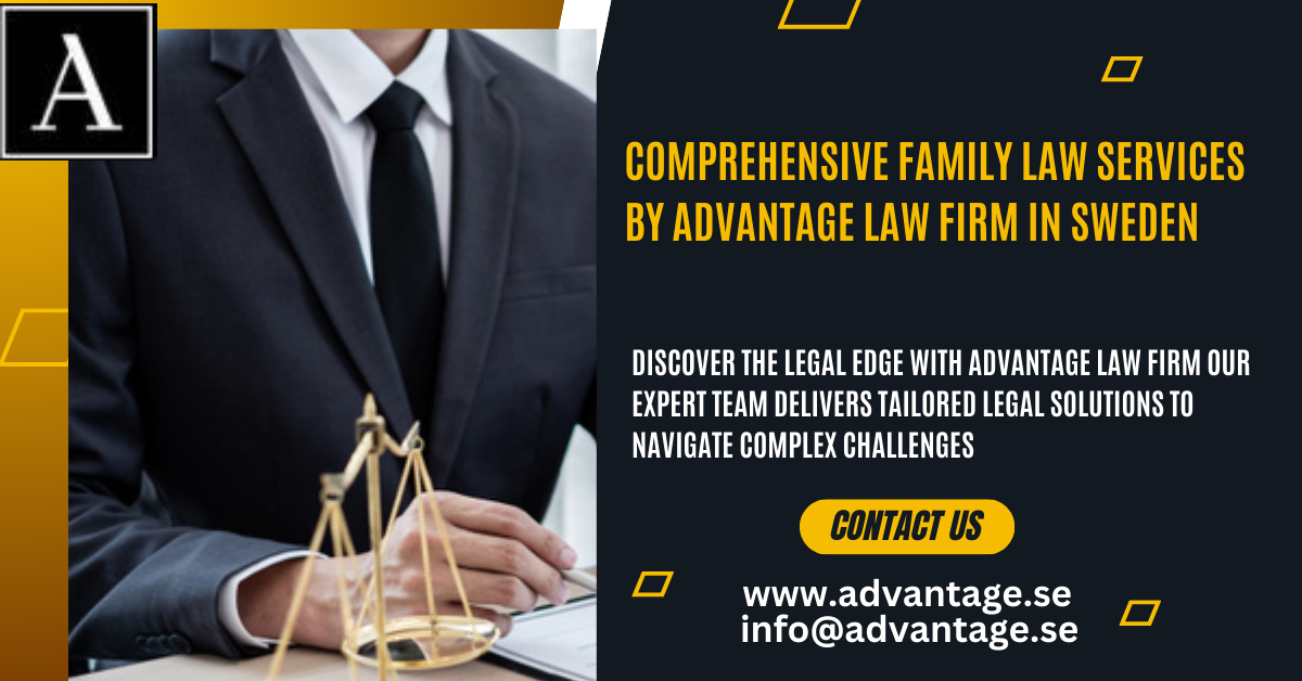 Comprehensive Family Law Services by Advantage Law Firm in Sweden