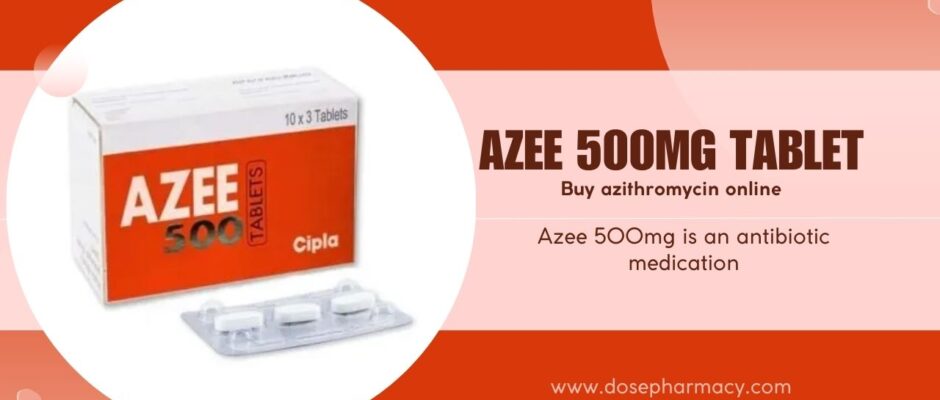 Azee Antibiotics Their Health Benefits and Uses