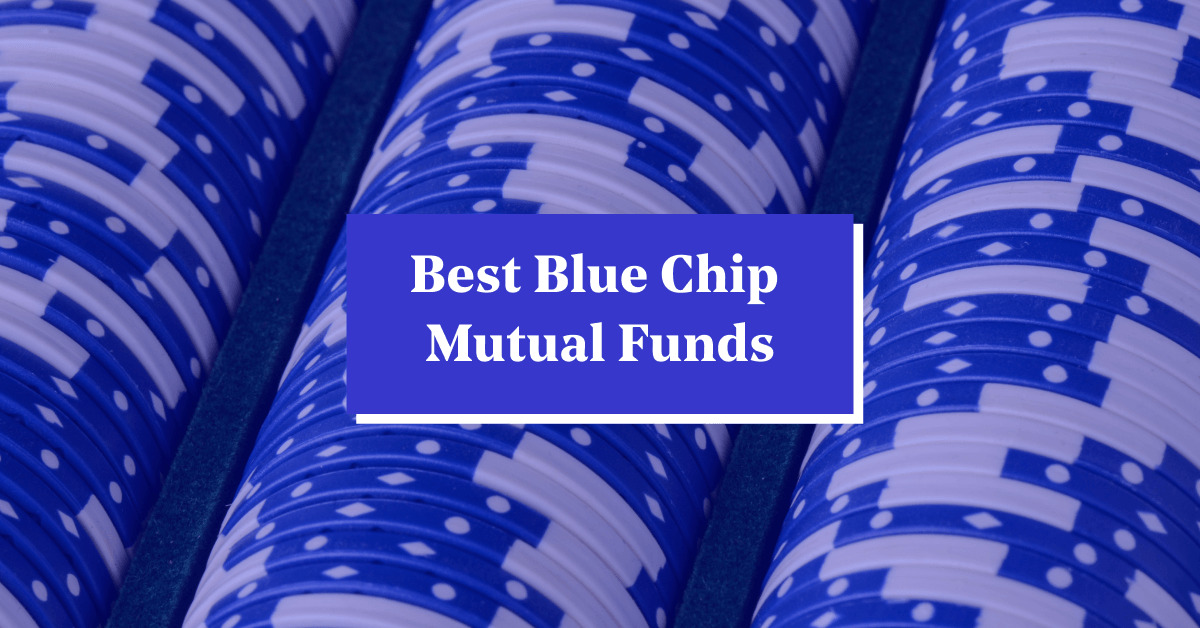 Blue Chip Mutual Funds: What is The Best Plans for It?