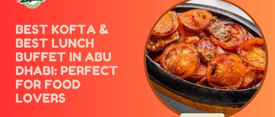 Best Lunch Buffet in Abu Dhabi