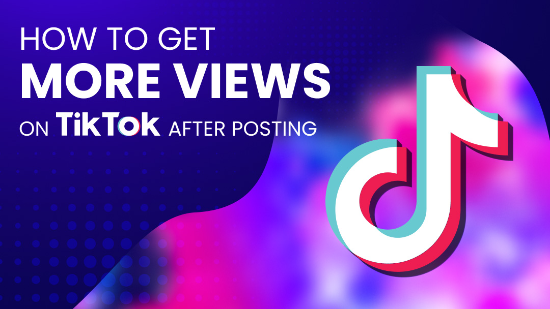 How to Get Tiktok Views from Your Target Audience