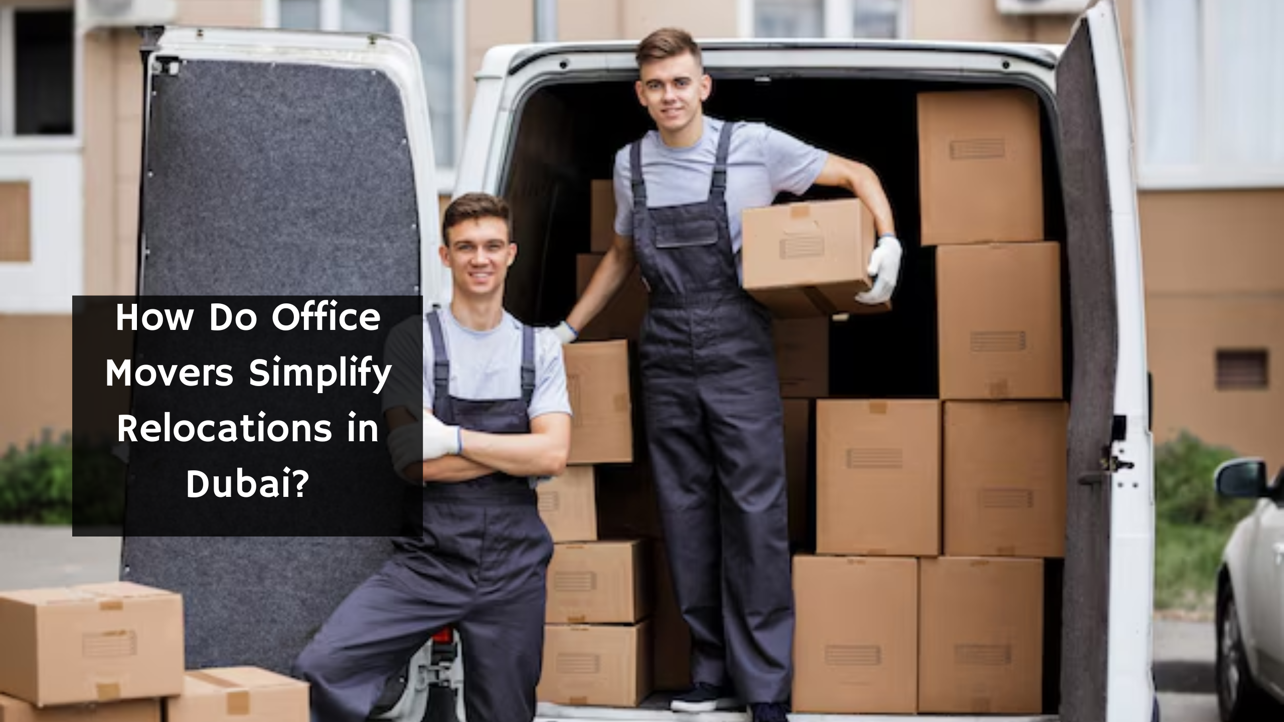 How Do Office Movers Simplify Relocations in Dubai?