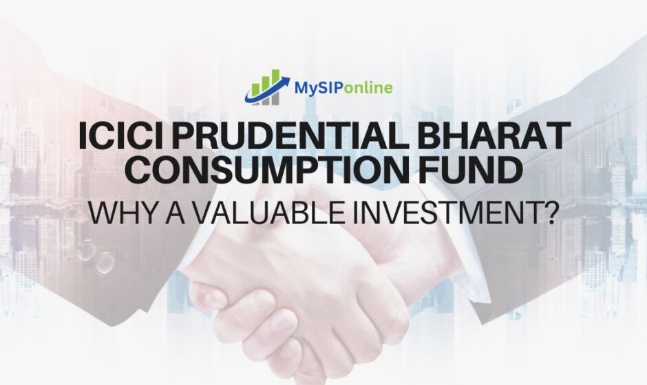 ICICI Pru Bharat Consumption Fund: Why a Valuable Investment?