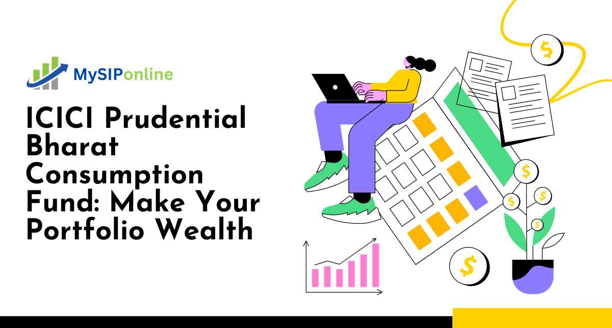 ICICI Prudential Bharat Consumption Fund: Make Your Portfolio Wealth