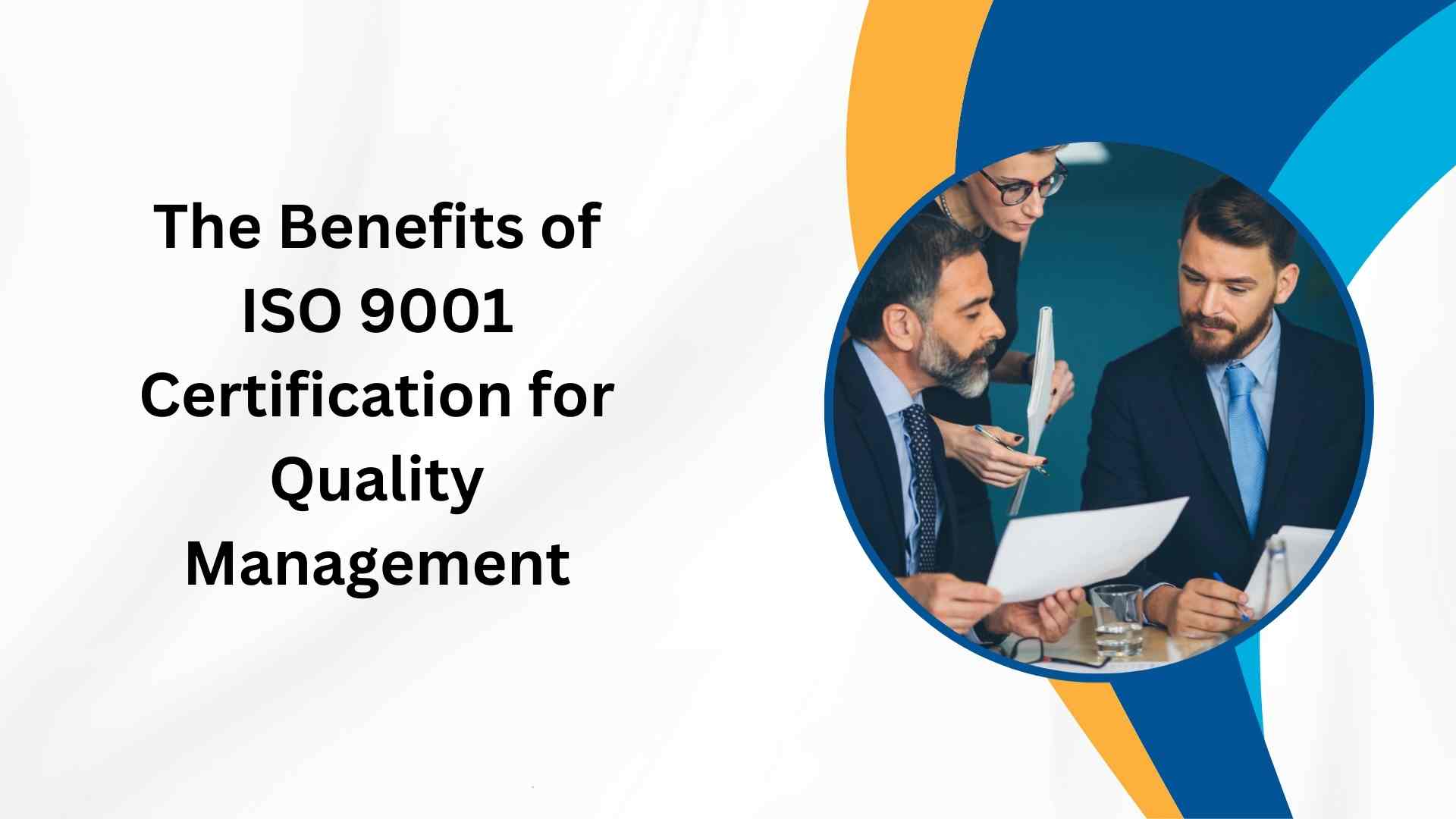 The Benefits of ISO 9001 Certification for Quality Management