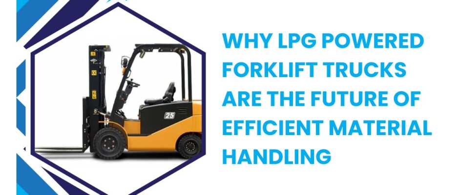 LPG Powered Forklift Trucks