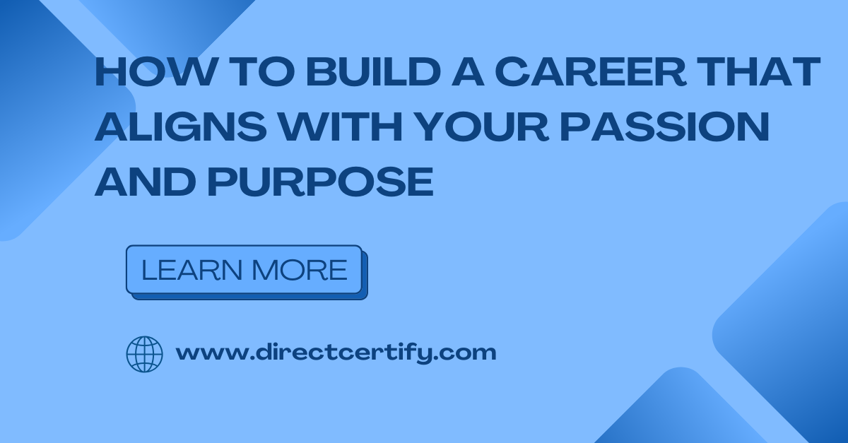 How to Build a Career That Aligns With Your Passion and Purpose