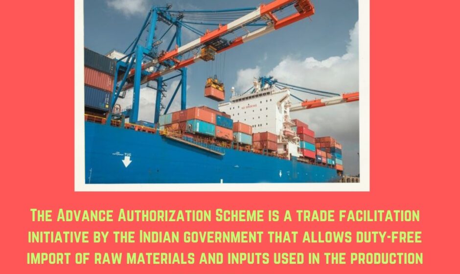 The Advance Authorization Scheme is an initiative under India's Foreign Trade Policy that plays a pivotal role in promoting export-led growth.