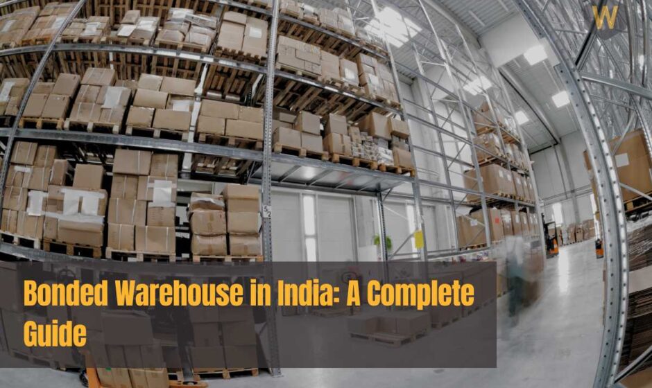 Bonded Warehouse in India A Complete Guide