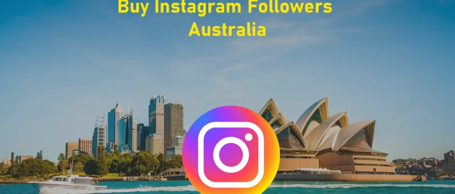 How to Buy Followers in Australia the Right Way in 2024