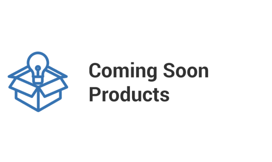 Coming Soon Products