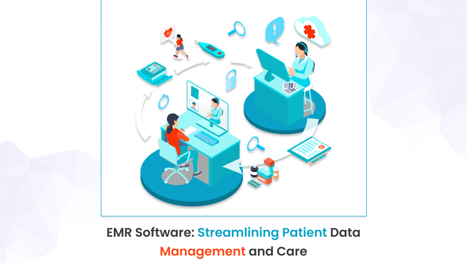 EMR Software_ Streamlining Patient Data Management and Care