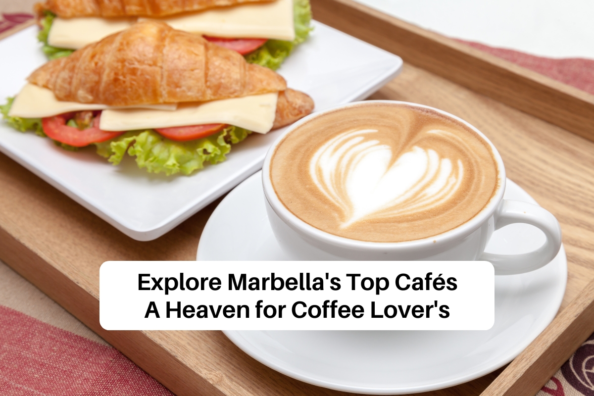 Explore Marbella’s Top Cafés: A Heaven for Coffee Lover’s