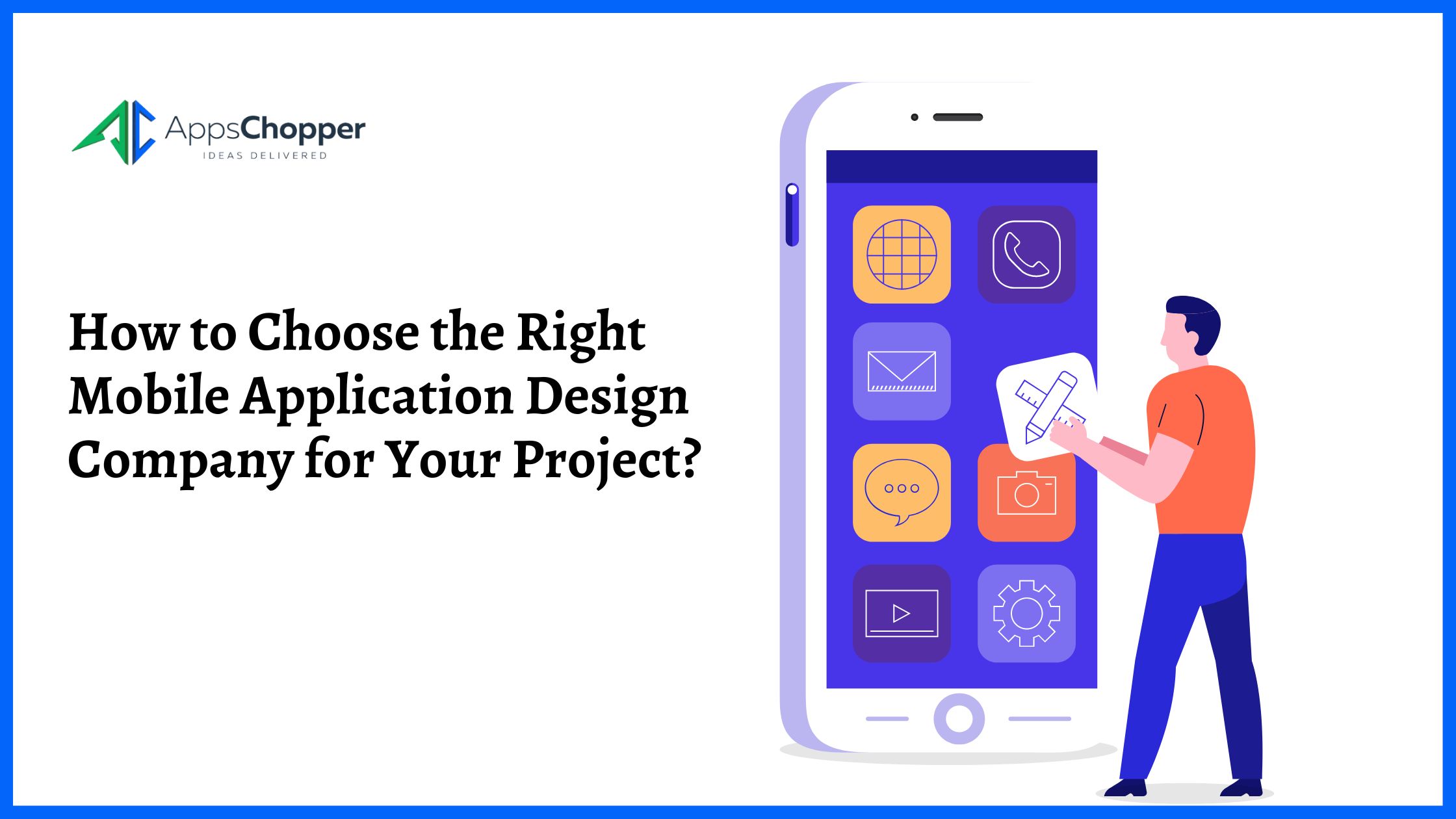 How to Choose the Right Mobile Application Design Company for Your Project?