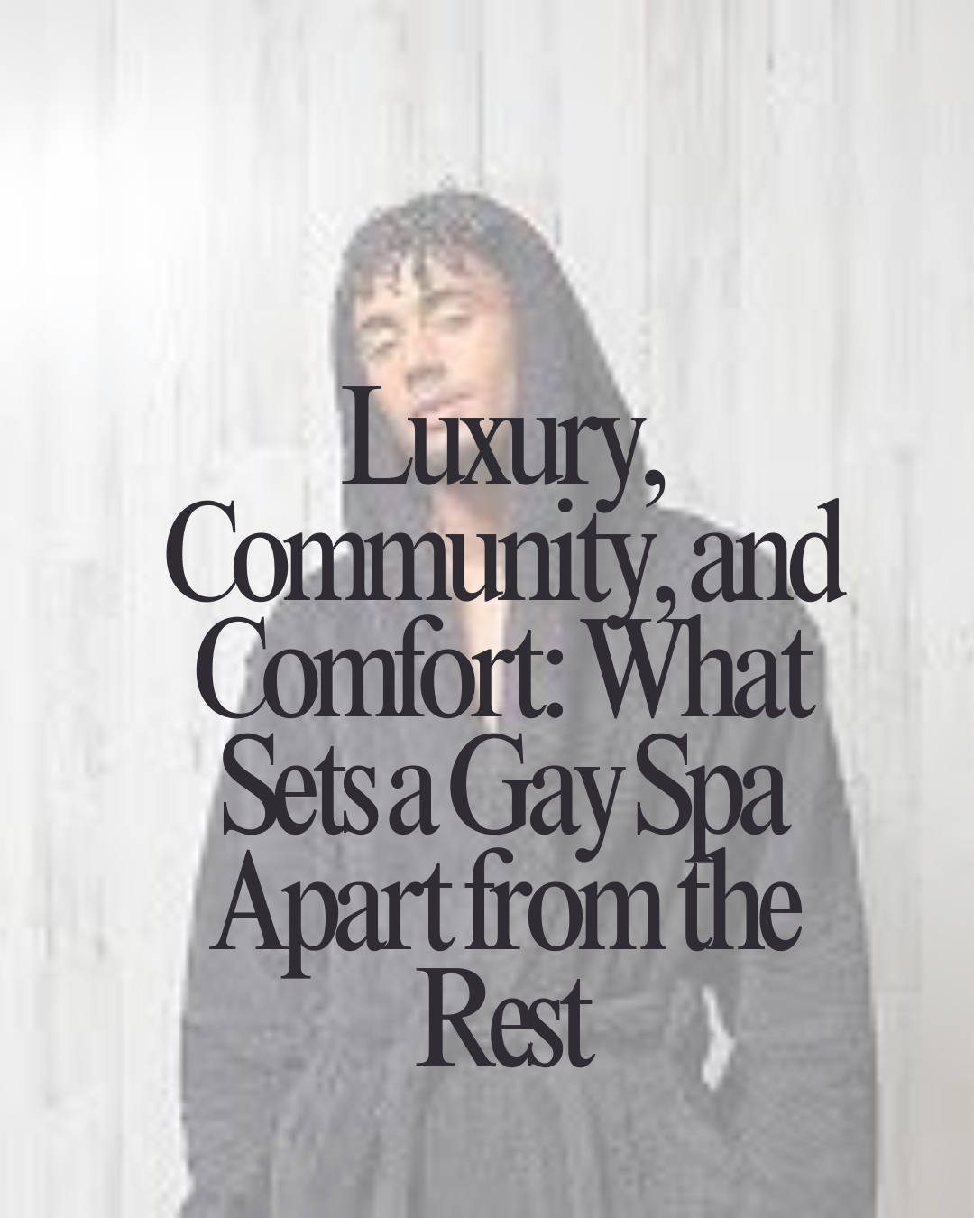 Luxury, Community, and Comfort: What Sets a Gay Spa Apart from the Rest