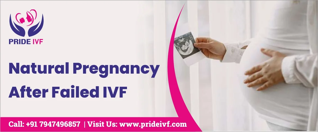 Natural Pregnancy After Failed IVF: How Pride IVF Can Help You