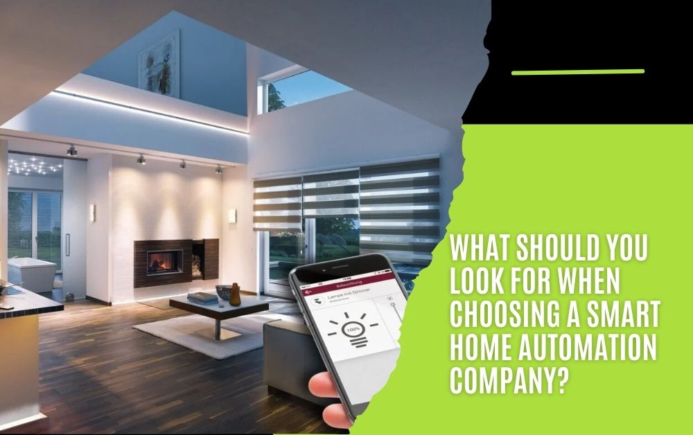 What Should You Look for When Choosing a Smart Home Automation Company?