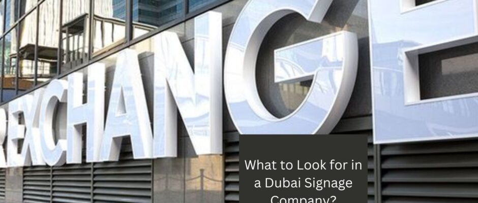 What to Look for in a Dubai Signage Company