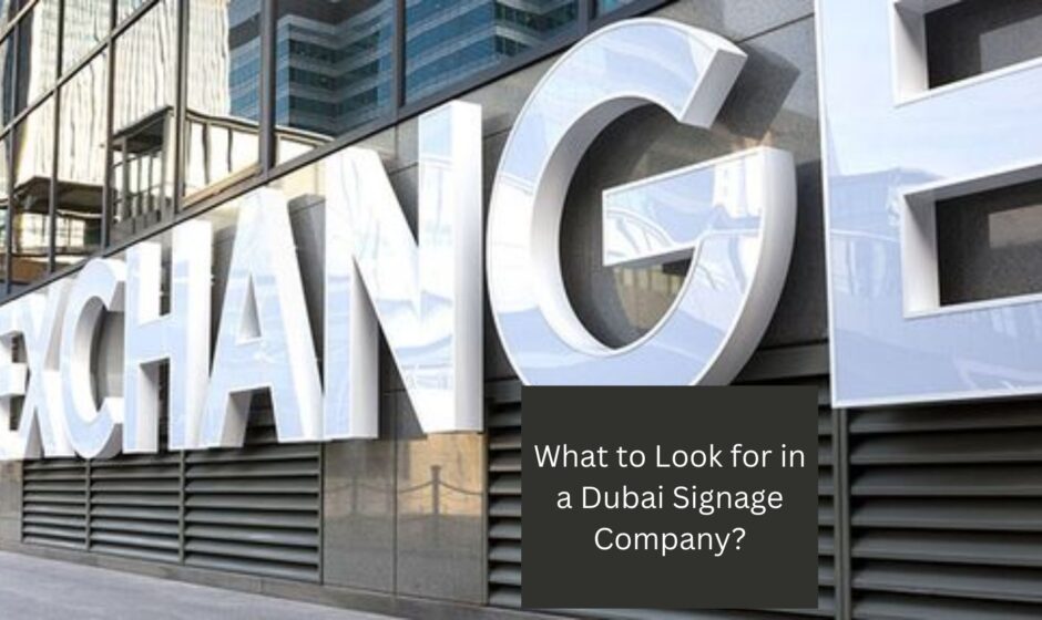 What to Look for in a Dubai Signage Company