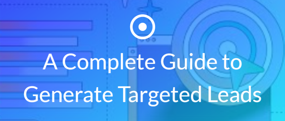 A Complete Guide to Generate Targeted Leads