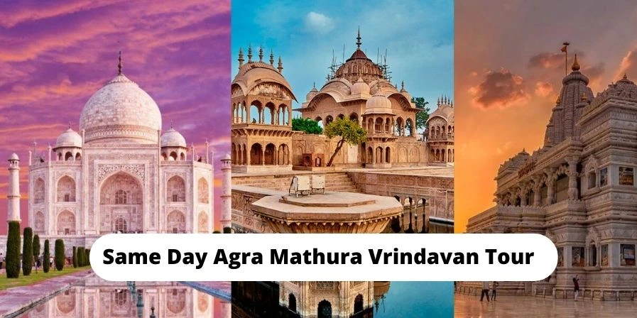 Why Choose Agra, Mathura, Vrindavan Tour Packages from Delhi?