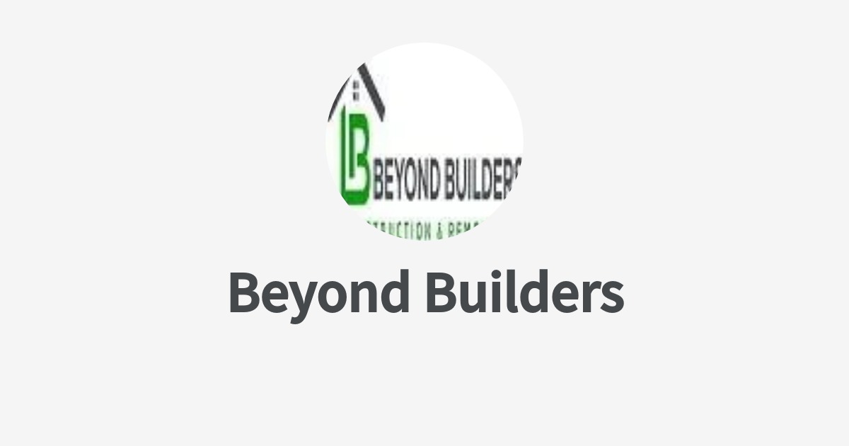 Why Homeowners Choose Beyond Builders for Major Renovations