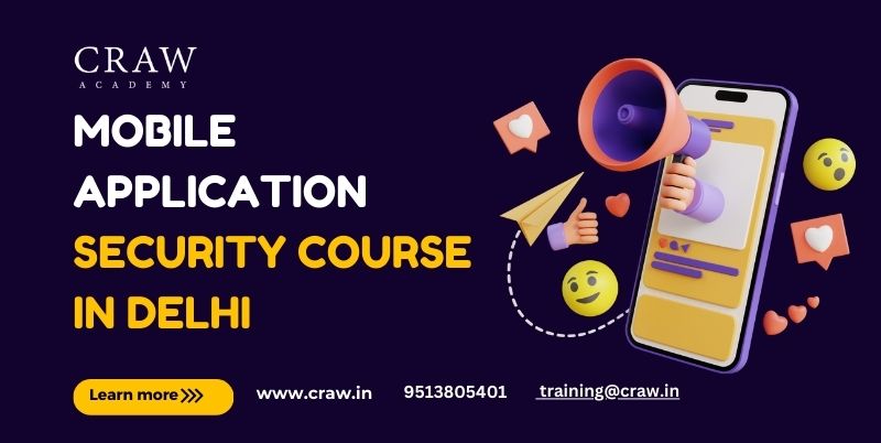 Mobile Application Security Course in Delhi: Boost Your Skills in Securing Apps