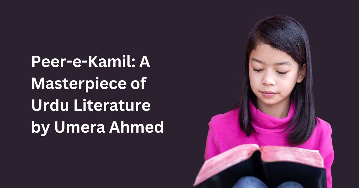 Peer-e-Kamil: A Masterpiece of Urdu Literature by Umera Ahmed