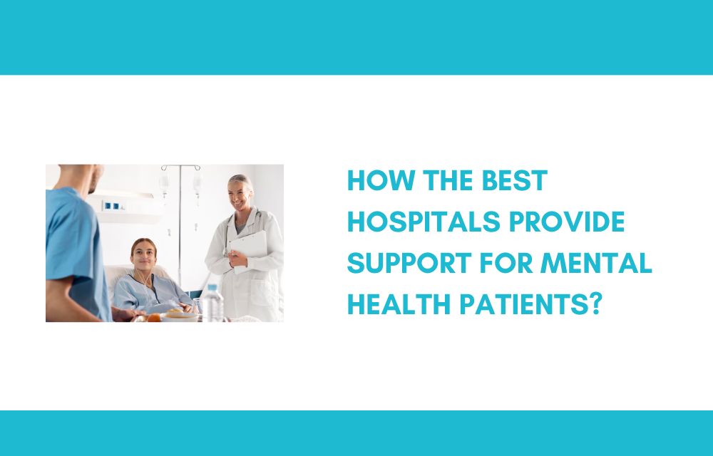 How the Best Hospitals Provide Support for Mental Health Patients?