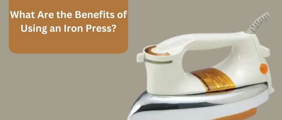 What Are the Benefits of Using an Iron Press