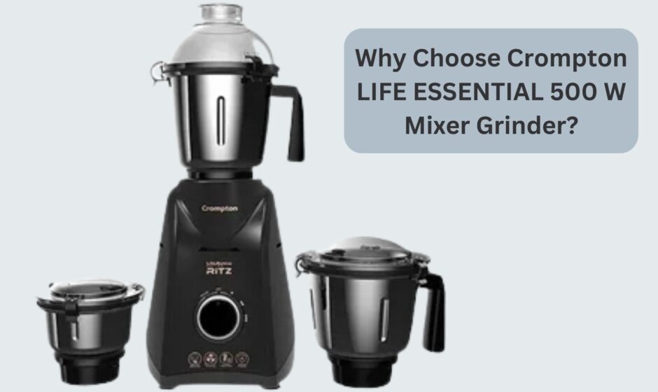 Why Choose Crompton LIFE ESSENTIAL 500 W Mixer Grinder