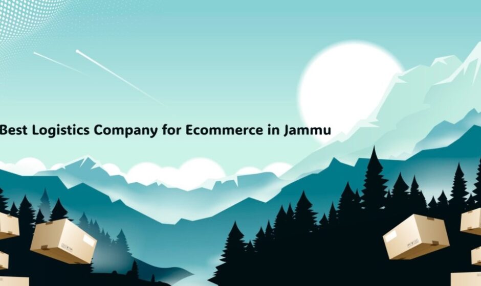 Best Logistics Company for Ecommerce in Jammu