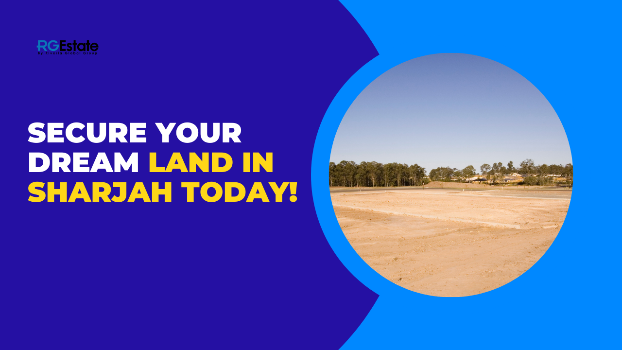 Your Dream Plot Awaits – Buy Land in Sharjah Before It’s Too Late!