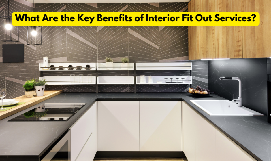 What Are the Key Benefits of Interior Fit Out Services?