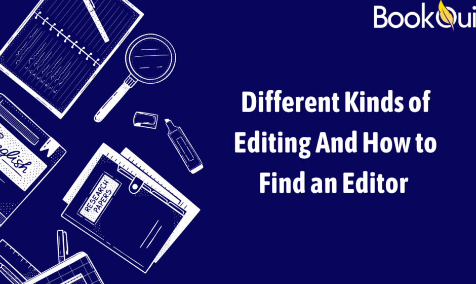 Different Kinds of Editing And How to Find an Editor