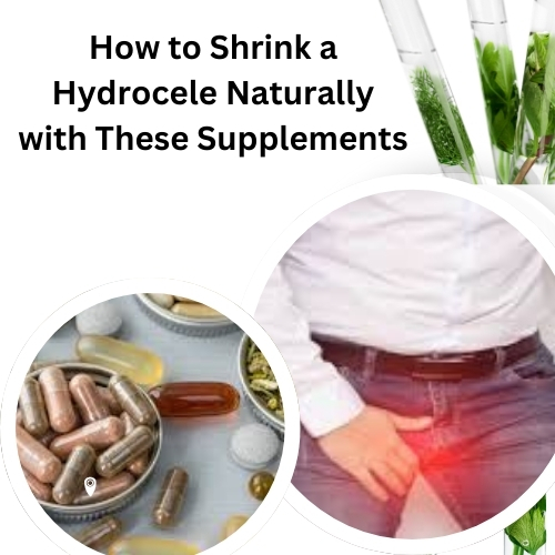 How to Shrink a Hydrocele Naturally with These Supplements