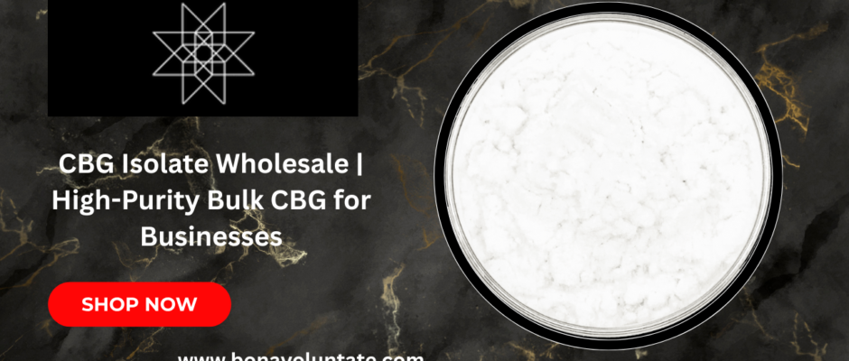 CBG Isolate Wholesale | High-Purity Bulk CBG for Businesses