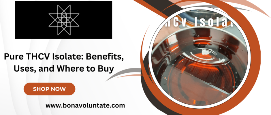 Pure THCV Isolate: Benefits, Uses, and Where to Buy