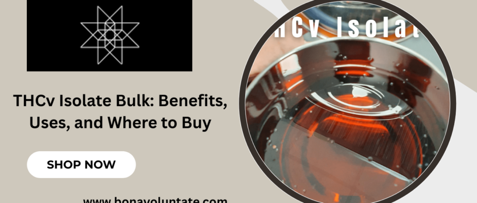 THCv Isolate Bulk: Benefits, Uses, and Where to Buy