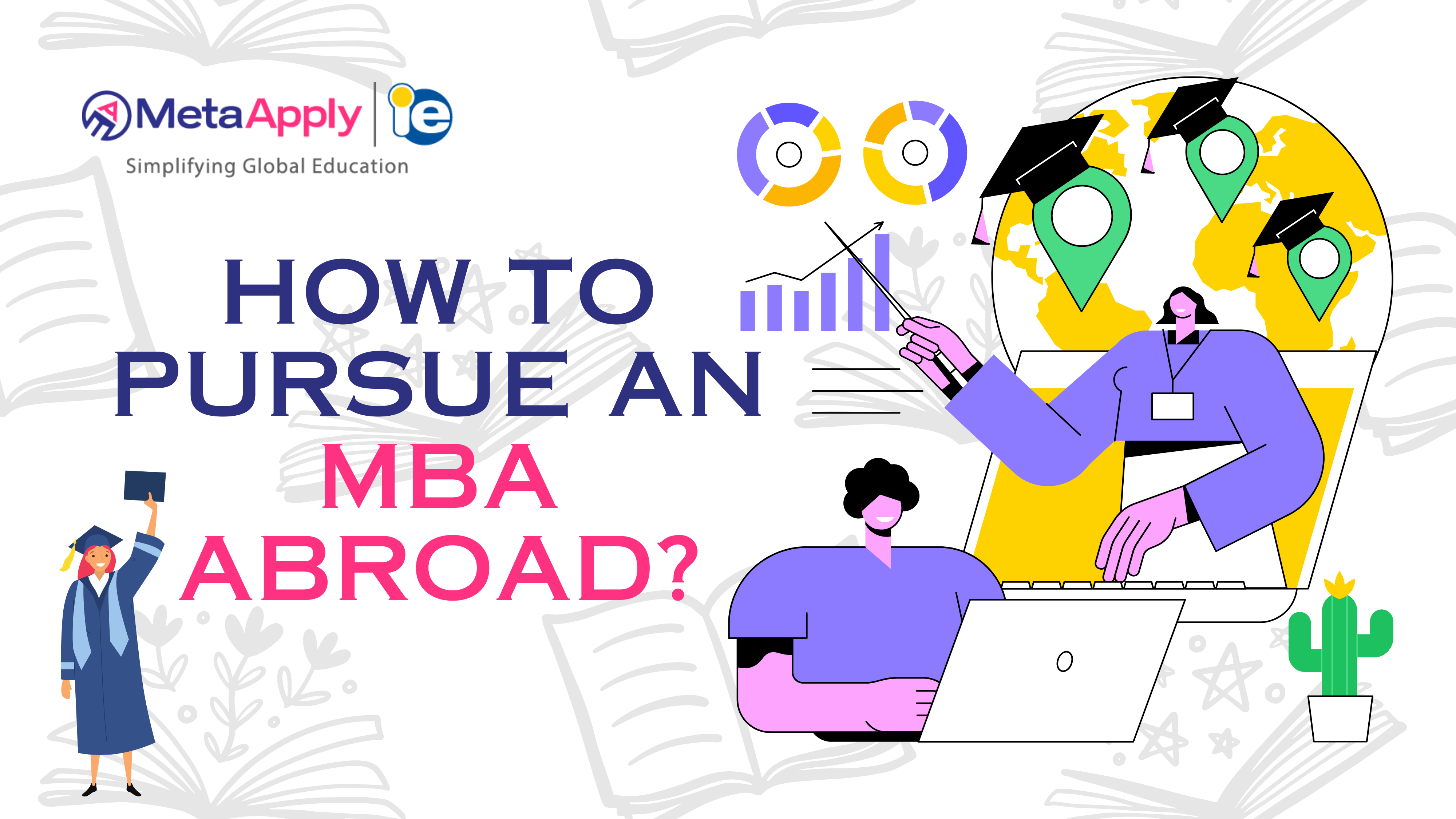 How to Pursue an MBA Abroad: A Complete Guide for Ambitious Students