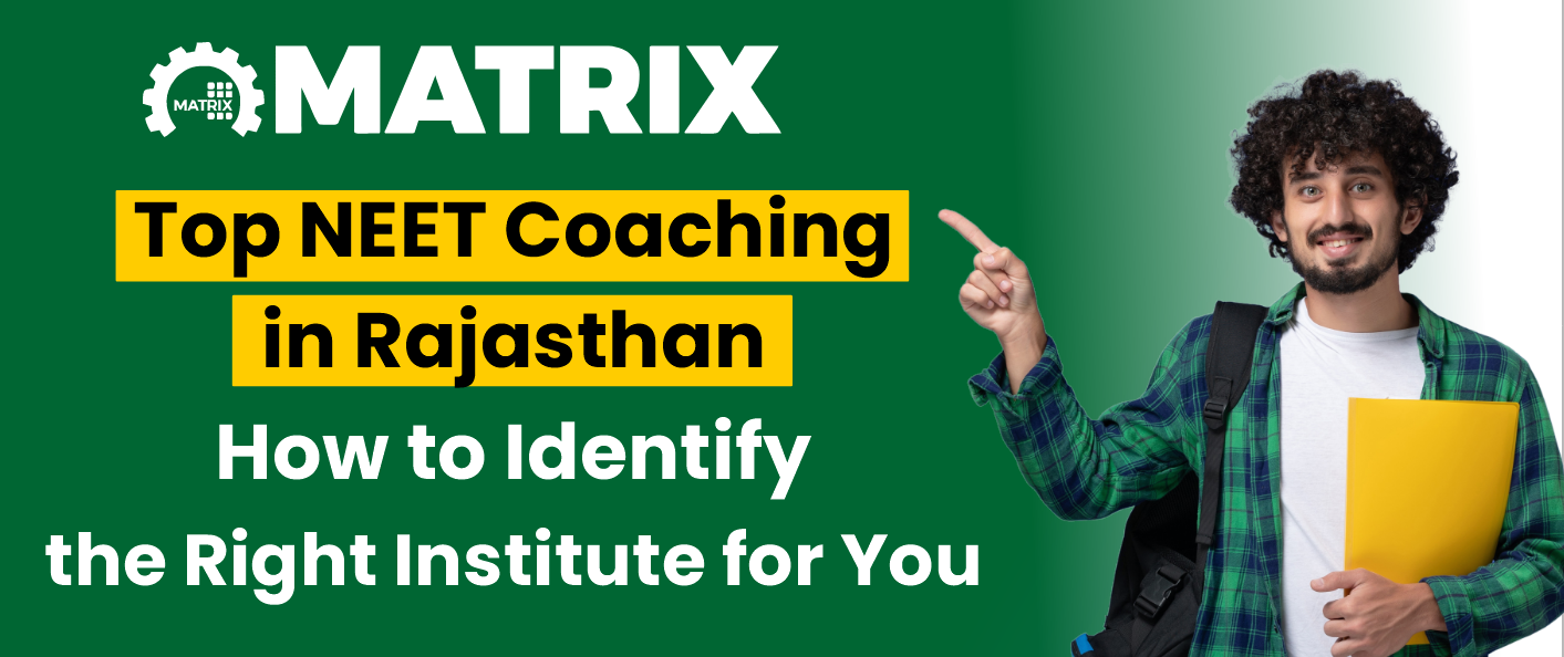 Top NEET Coaching in Rajasthan: How to Identify the Right Institute for You