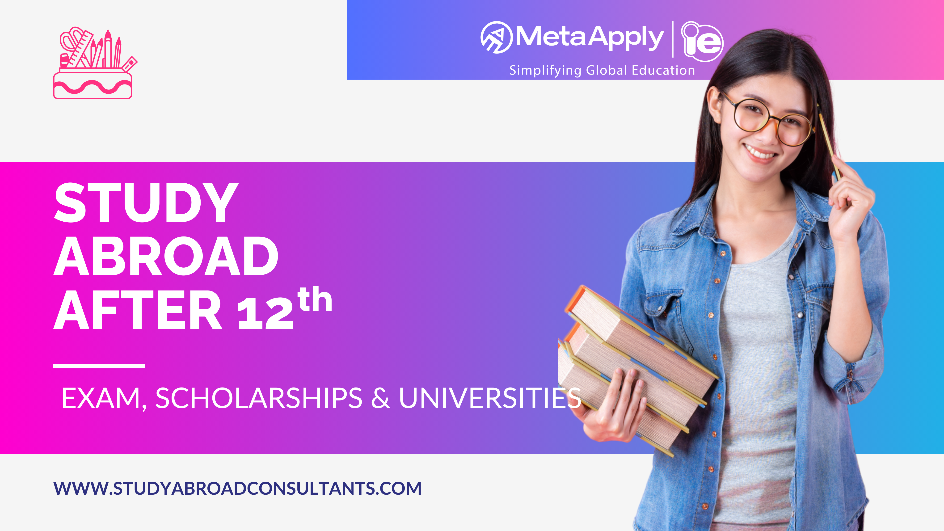 Study Abroad after 12th: Exams, Schoalrships & Universities