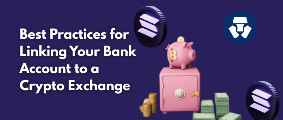 Best Practices for Linking Your Bank Account to a Crypto Exchange