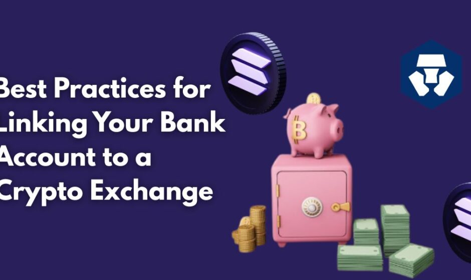Best Practices for Linking Your Bank Account to a Crypto Exchange
