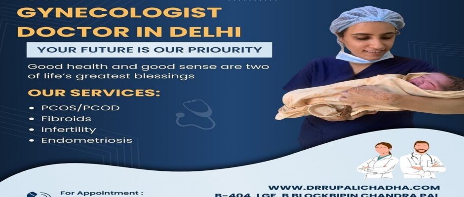Best Gynecologist Doctor in Delhi